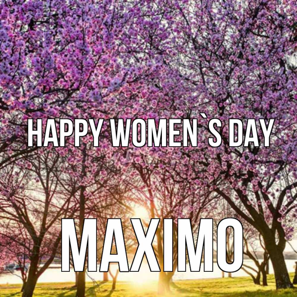 Greetings card с именем, Maximo happy women`s day международный женский день Greetings with text for free download 